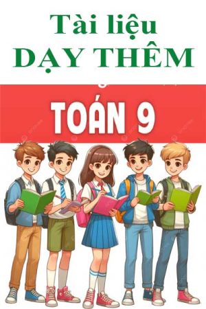 Tài liệu dạy thêm toán 9 chương trình mới